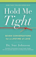 Hold Me Tight: Seven Conversations for a Lifetime of Love (The Dr. Sue Johnson Collection, 1) by Dr. Sue Johnson EdD