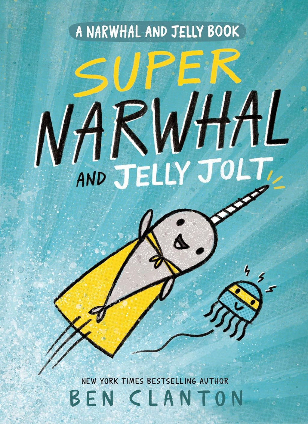 Super Narwhal and Jelly Jolt (A Narwhal and Jelly Book #2) by Ben Clanton