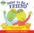 How to Be a Friend: A Guide to Making Friends and Keeping Them (Dino Tales: Life Guides for Families) by Laurie Krasny Brown