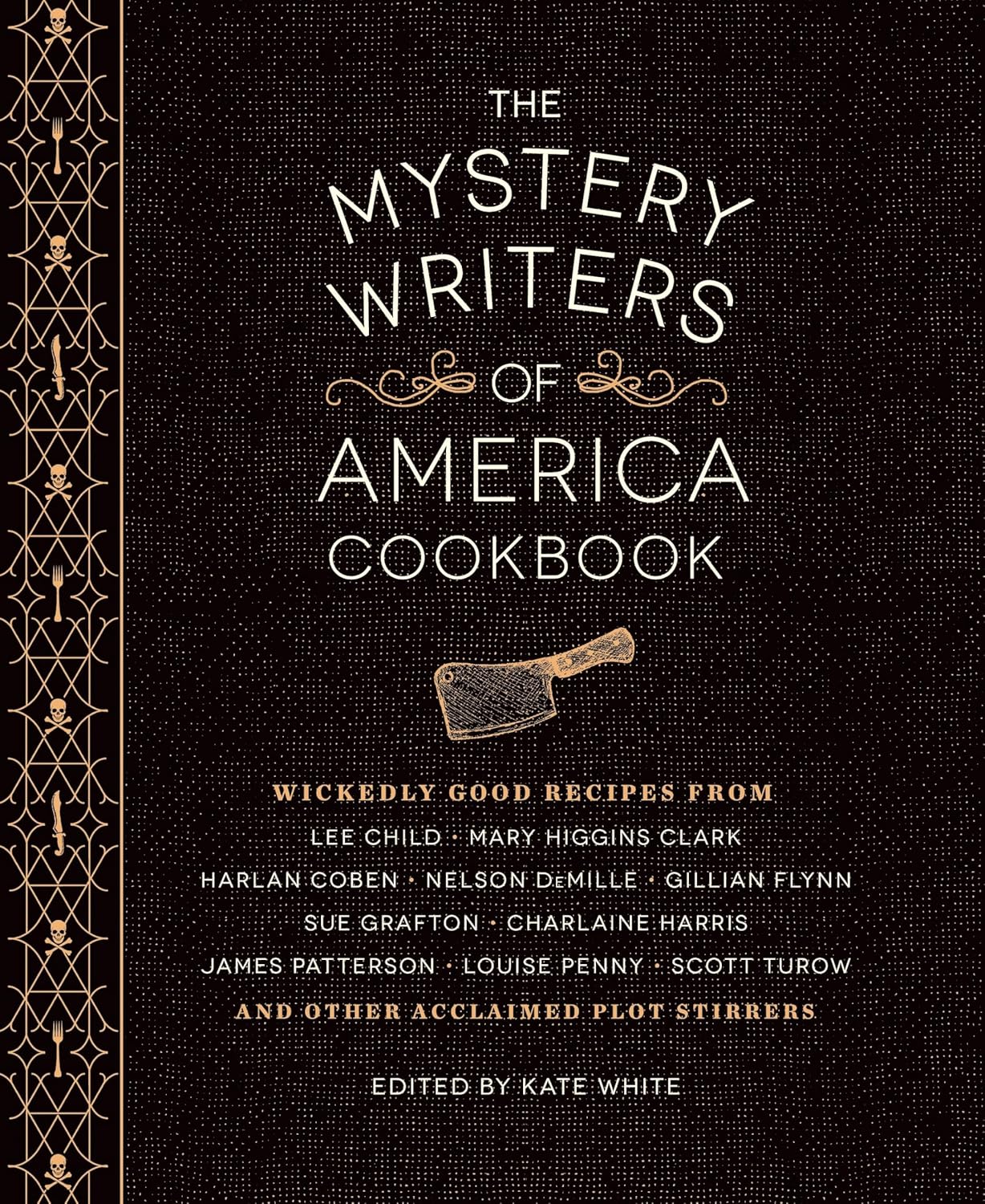 The Mystery Writers of America Cookbook: Wickedly Good Meals and Desserts to Die For by Kate White
