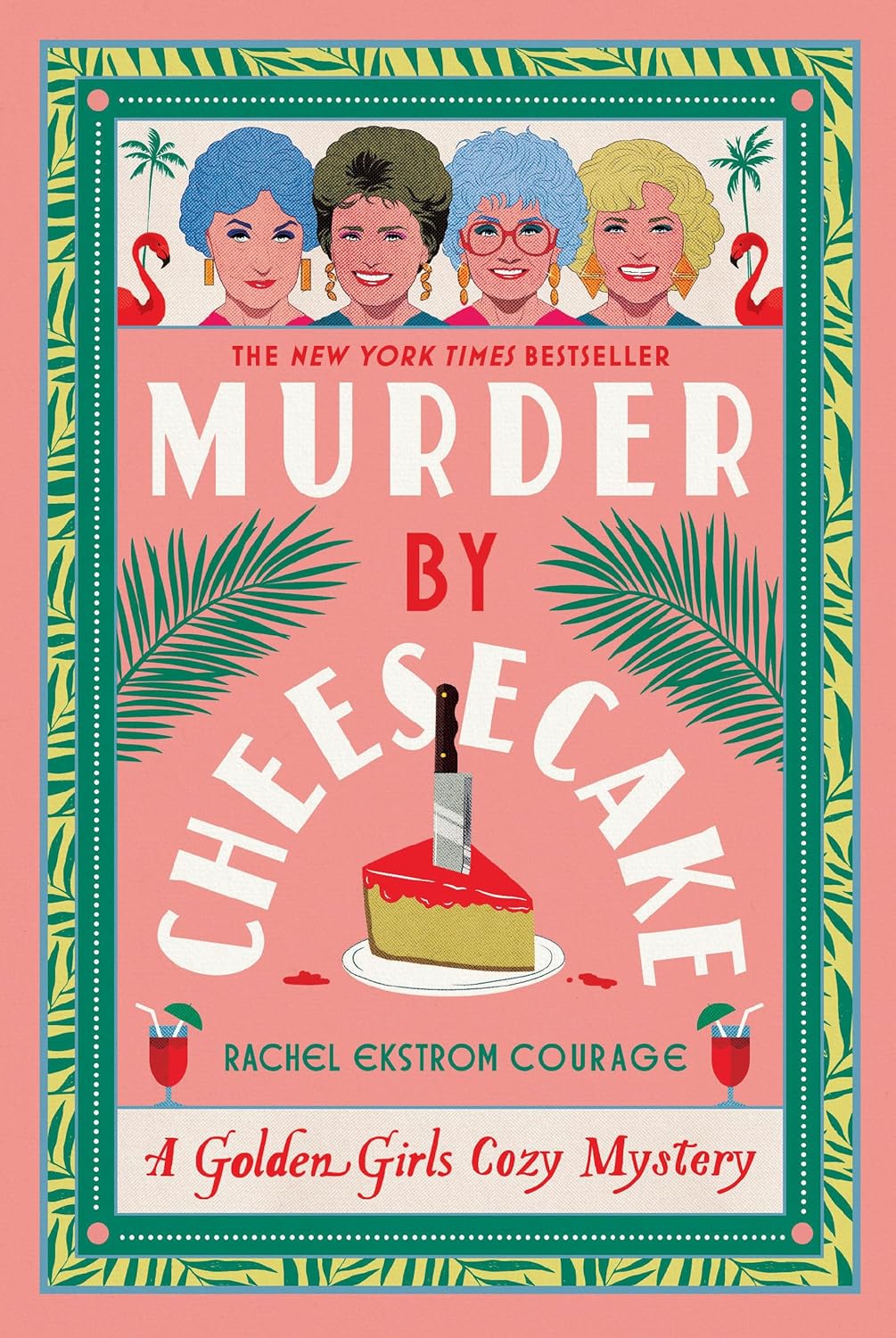 Murder by Cheesecake: A Golden Girls Cozy Mystery (Golden Girls Cozy Mystery Series) by Rachel Ekstrom Courage