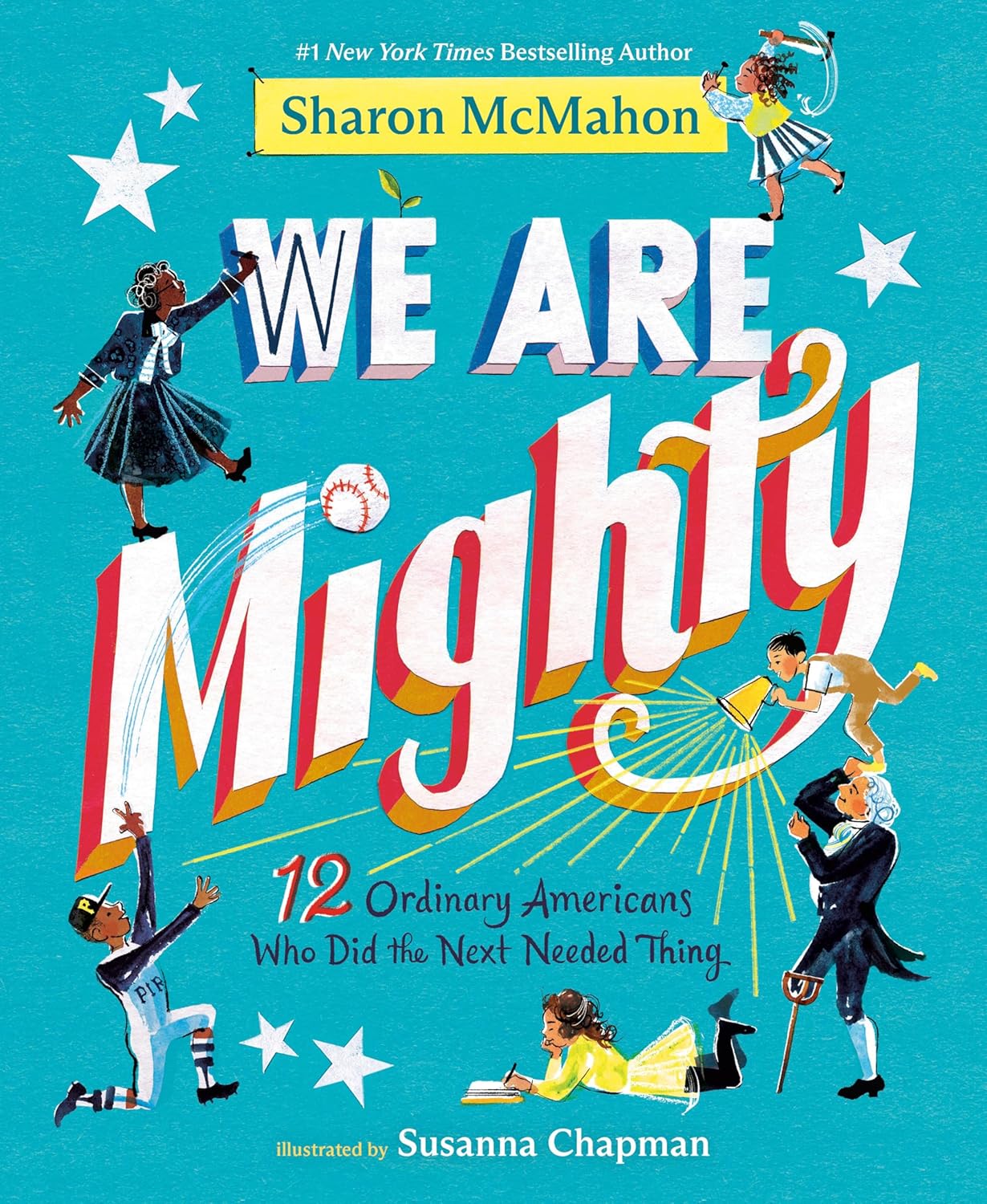 We Are Mighty: 12 Ordinary Americans Who Did the Next Needed Thing by Sharon McMahon