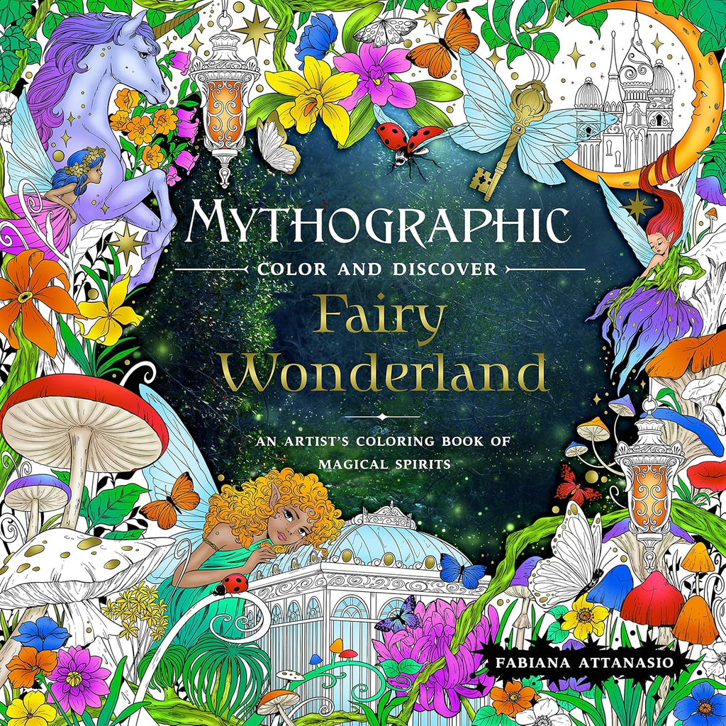 Mythographic Color and Discover: Fairy Wonderland: An Artist's Coloring Book of Magical Spirits by Fabiana Attanasio