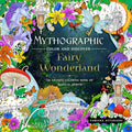Mythographic Color and Discover: Fairy Wonderland: An Artist's Coloring Book of Magical Spirits by Fabiana Attanasio