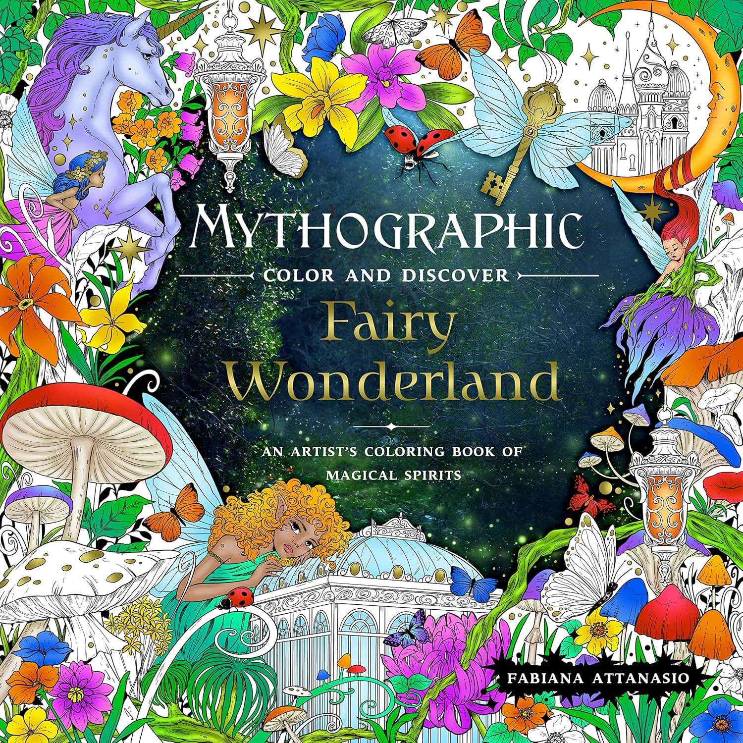 Mythographic Color and Discover: Fairy Wonderland: An Artist's Coloring Book of Magical Spirits by Fabiana Attanasio