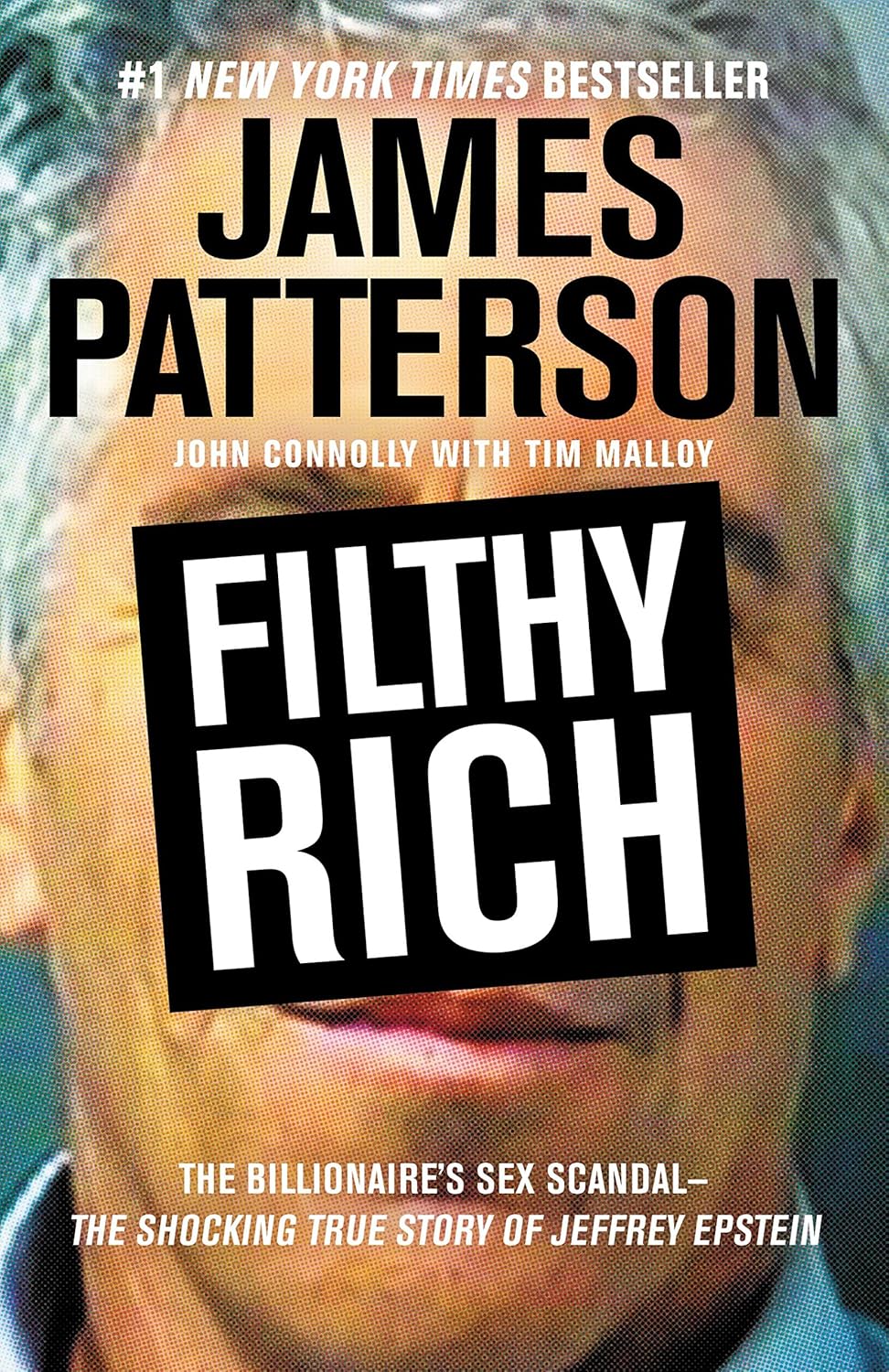 Filthy Rich: The Jeffrey Epstein Story (James Patterson True Crime, 1) by James Patterson