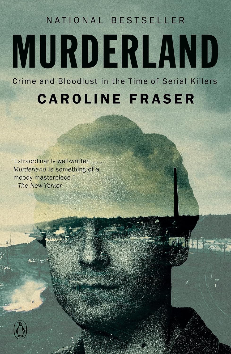Murderland: Crime and Bloodlust in the Time of Serial Killers by Caroline Fraser