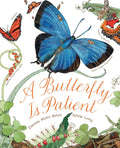 A Butterfly Is Patient: (Nature Books for Kids, Children's Books Ages 3-5, Award Winning Children's Books) (Sylvia Long) by Dianna Hutts Aston